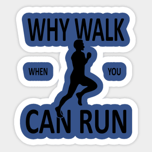 why walk when you can run 2 Sticker